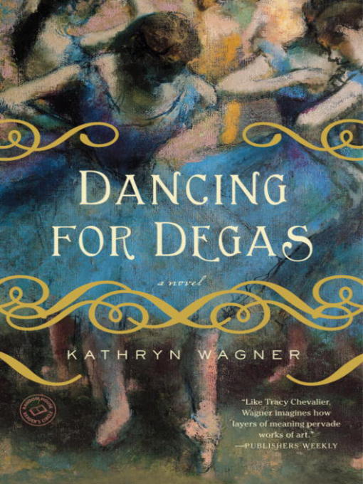 Title details for Dancing for Degas by Kathryn Wagner - Available